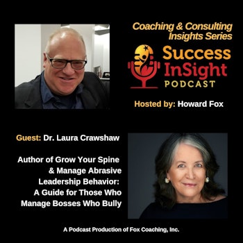 Grow Your Spine & Manage Abrasive Leadership Behavior, by Dr. Laura Crawshaw