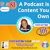 Podcasting Your Brand - A Podcast is Content You Own (Podcasting 101)