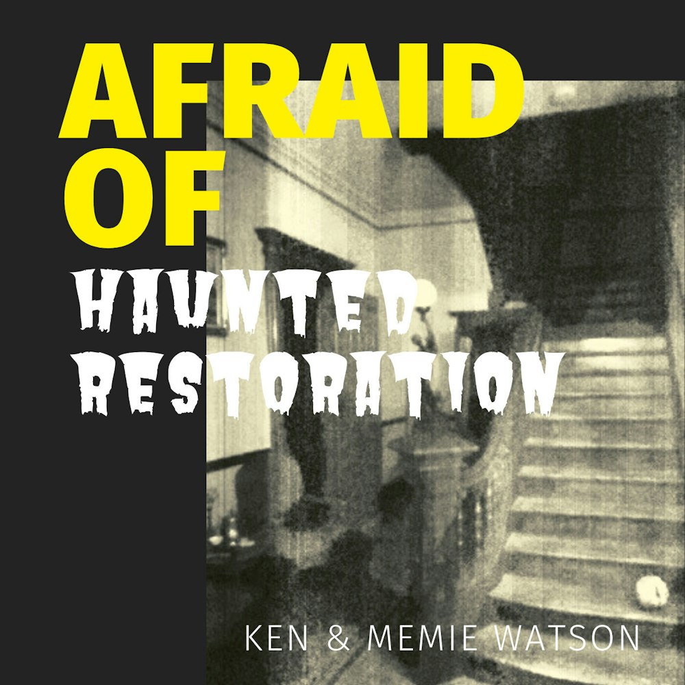 Afraid of Haunted Restoration