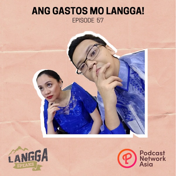 LSP 57: Ang Gastos Mo Langga!