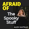 Afraid of The Spooky Stuff