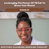 Leveraging The Power Of TikTok To Grow Your Brand With Dr. Degha Fongod