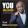 You Unleashed with Femi Akinyemi