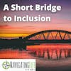 38.  A Short Bridge to Inclusion