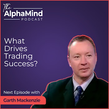 #89 Garth Mackenzie - What Drives Trading Success?