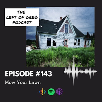#143: Mow Your Lawn