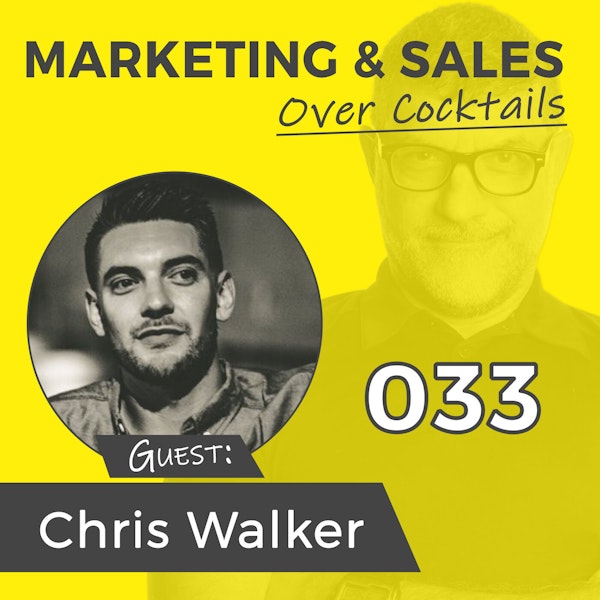 033: It's NOT About the MOST Leads, It's About the BEST Leads. w/Chris Walker