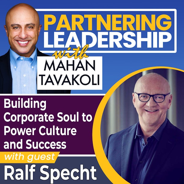 166 Building Corporate Soul to Power Culture and Success with Ralf Specht | Partnering Leadership Global Thought Leader