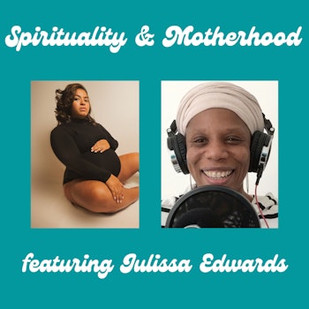 Spirituality & Motherhood Ep 38: Julissa Edwards