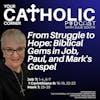 From Struggle to Hope: Biblical Gems in Job, Paul, and Mark's Gospel