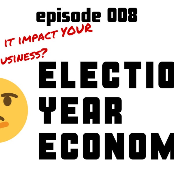 OOH Insider - Episode 008 - Election Year Economy and the Impact on YOUR Business!