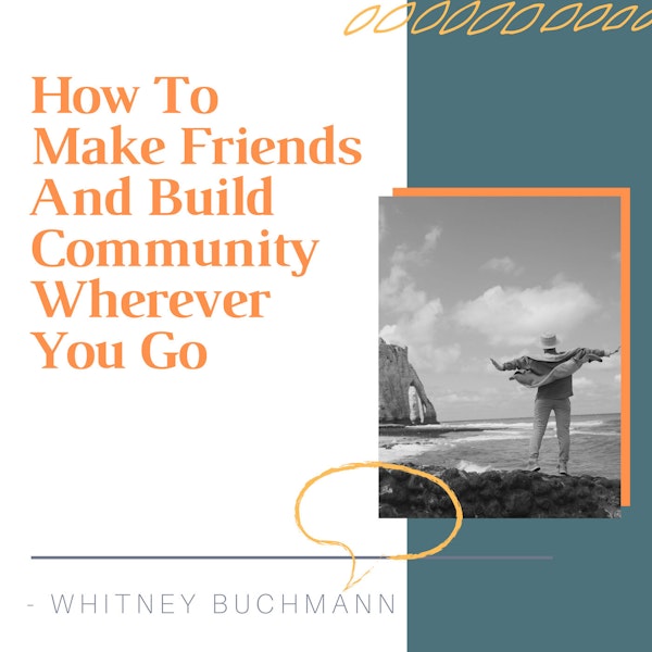 How To Make Friends And Build Community Wherever You Go [SHORT STORY #22]