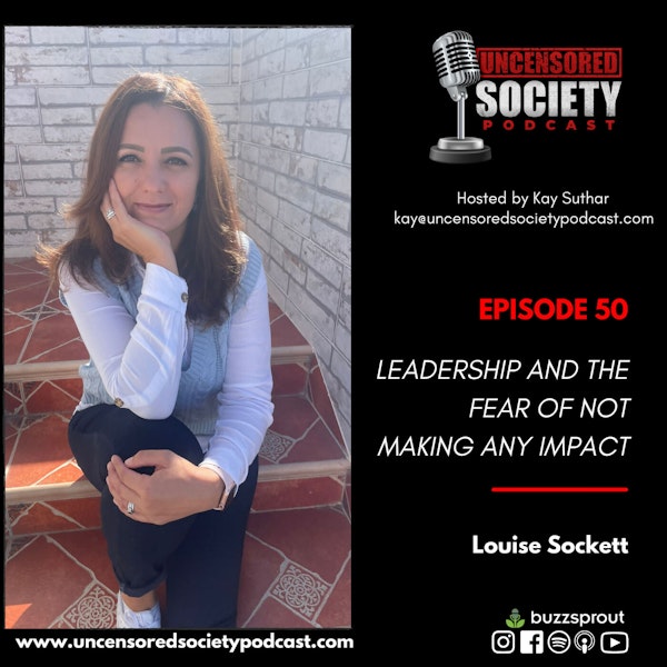 USP 050: | Leadership and the Fear of not Making any Impact featuring Louise