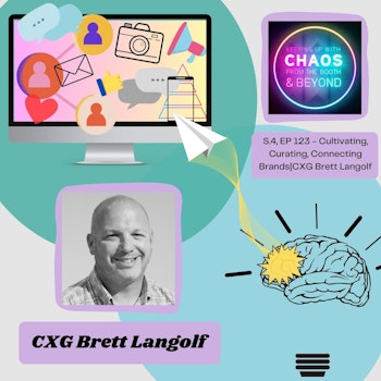 S 4, Ep 123 - Cultivating, Curating, Connecting Brands | CXG Brett Langolf