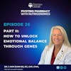 How to Unlock Emotional Balance Through Genes Part 2 with Dr. J. Dunn
