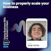 How to properly scale your business with Sam Pepin