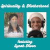 Spirituality and Motherhood: Synah Moon Part 2