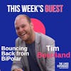 Bouncing back from BiPolar after a family loss! Interview with Tim Beanland