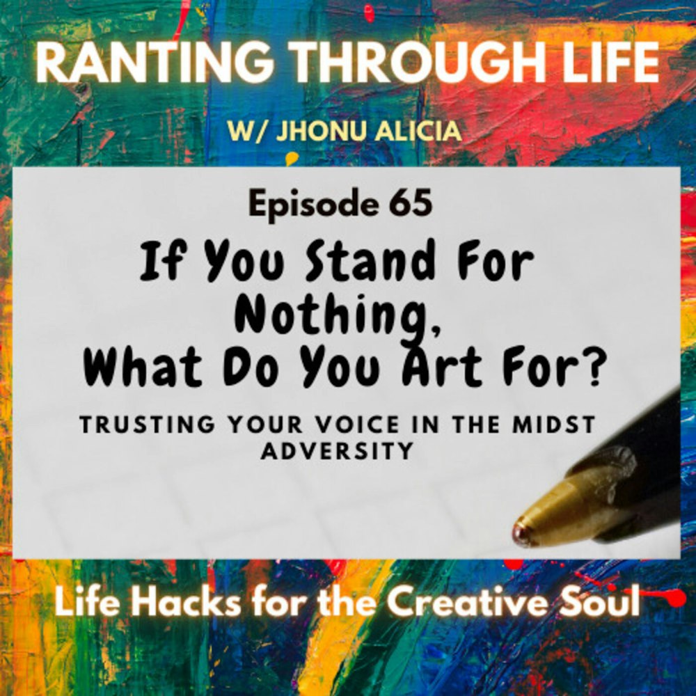 If You Stand For Nothing, What Do You Art For? Trusting Your Voice in the Midst Adversity