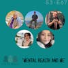 S3 E67: Mental Health And Me