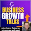 Adam Adams shares his journey from business growth to retirement