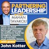 186 [BEST OF] How to lead your organization through change to achieve hard to imagine results in uncertain and volatile times with John Kotter | Partnering Leadership Global Thought Leader