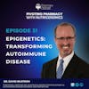 Epigenetics: Transforming Autoimmune Disease with Dr. David Bilstrom