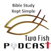 A Christian Bible Study Made Simple: The Two Fish Podcast