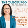 Dr. Alex Hill, Pelvic Health & Oncology Physical Therapist