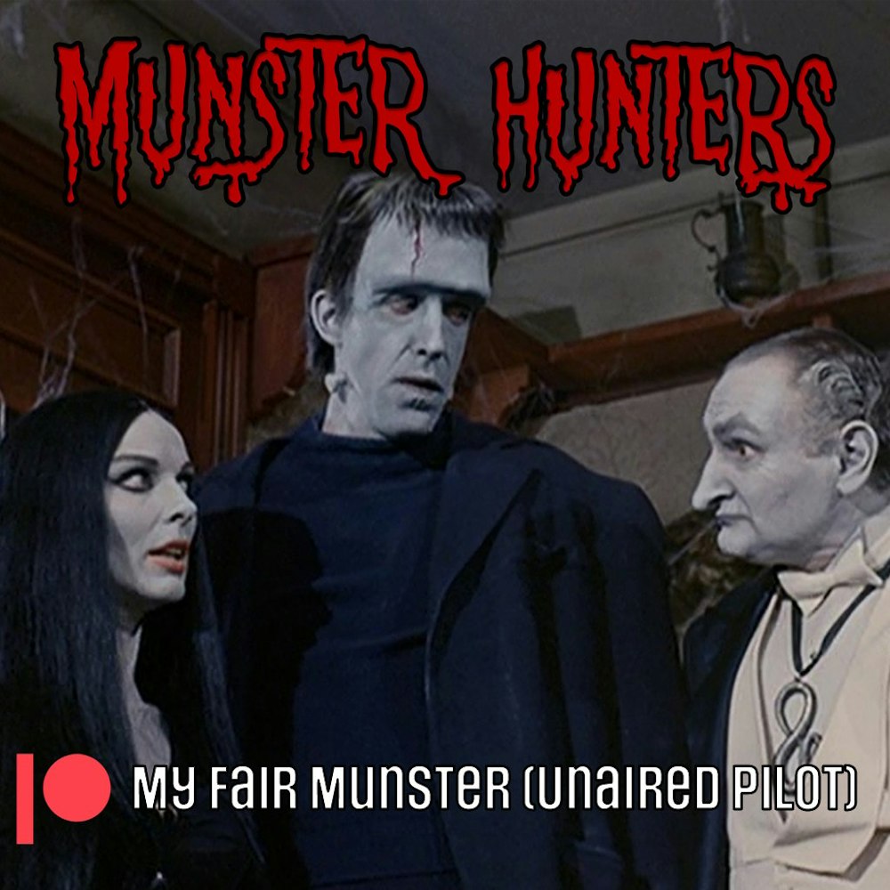 Special Episode: Patreon Preview - My Fair Munster (Unaired Pilot)