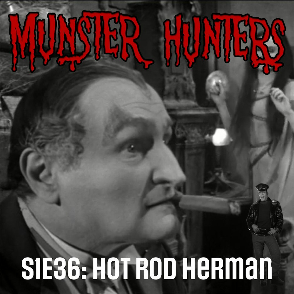S1E36: Hot Rod Herman