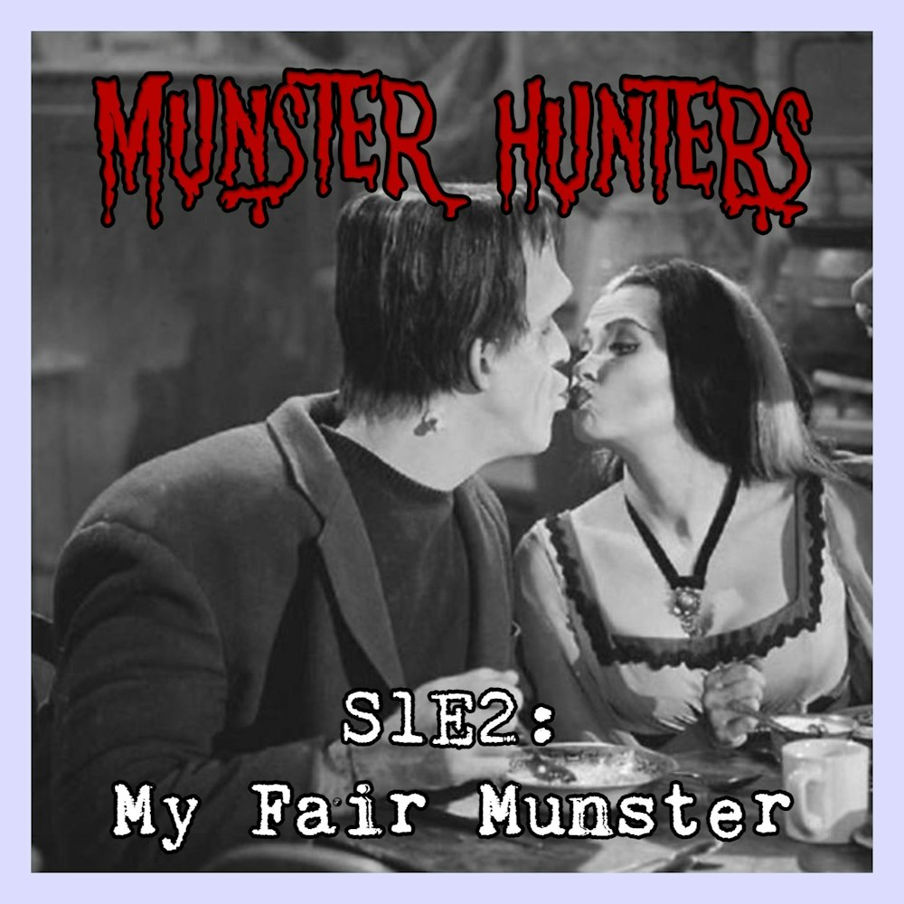 S1E2: My Fair Munster