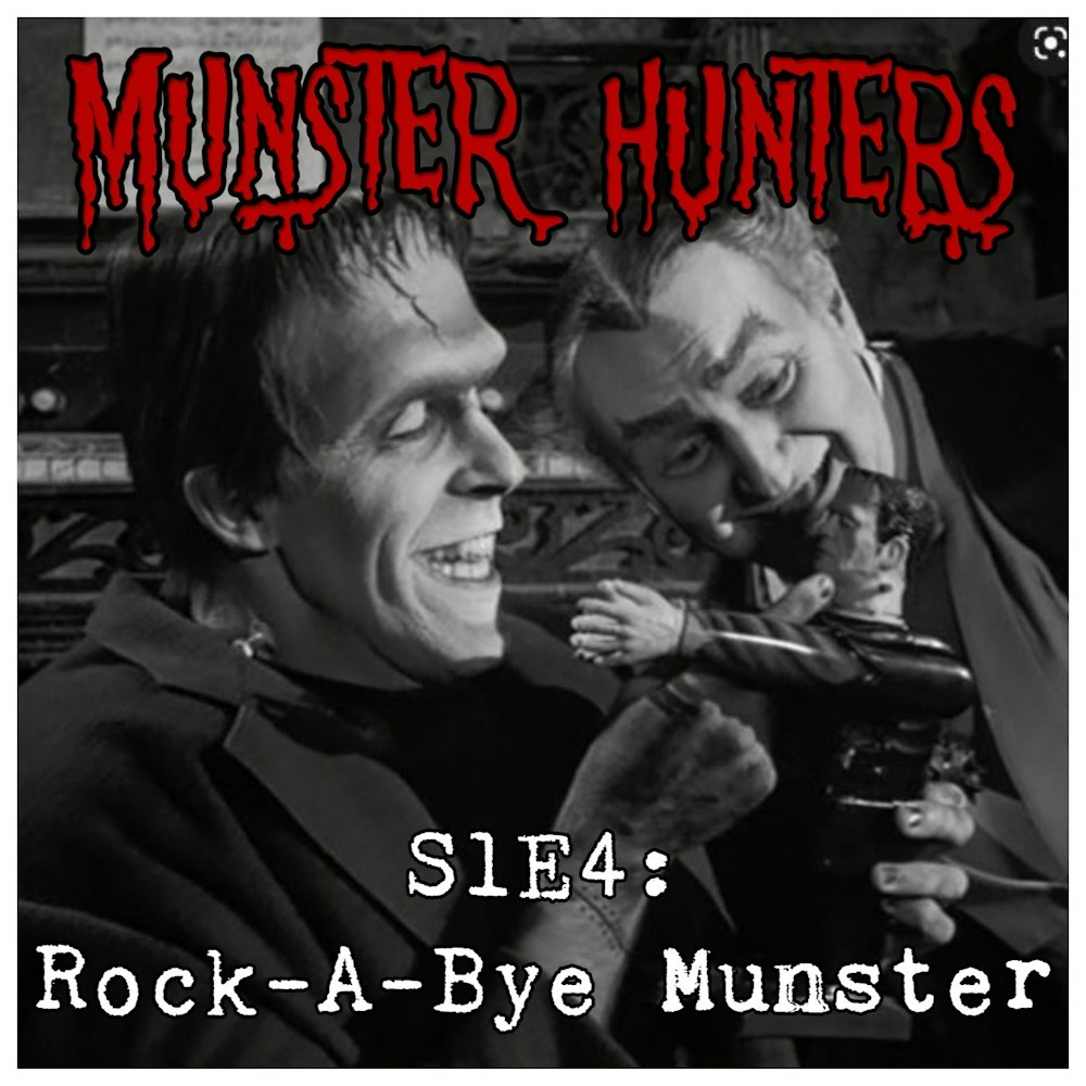 S1E4: Rock-A-Bye Munster