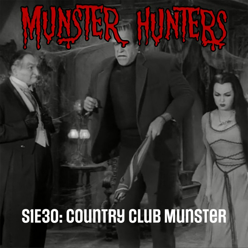 S1E30: Country Club Munster