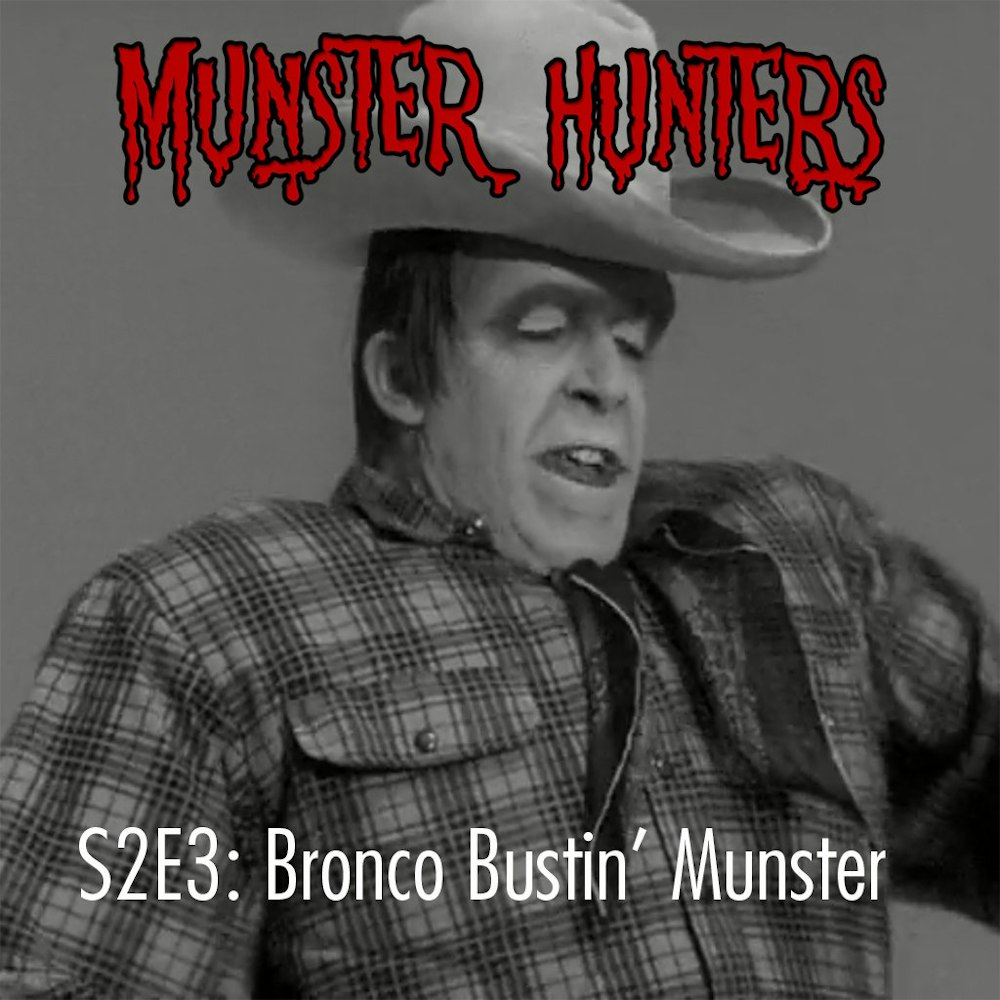 S2E3: Bronco Bustin' Munster