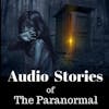 Audio Stories of The Paranormal