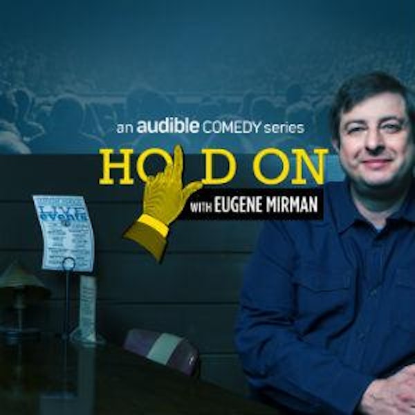 Hold On with Eugene Mirman