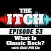 E53 What Is Classic Rock? with Chill Pill Liz