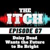 E67 Daisy Dead Wants the Future to Be Bright