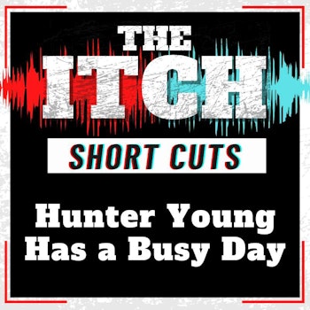 [Short Cuts] Hunter Young Has a Busy Day