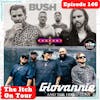 E146 The Itch On Tour: Bush + Giovannie and the Hired Guns