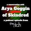 E30 A Conversation with Arya Goggin of Skindred (Part 2)