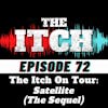 E72The Itch On Tour: Satellite (The Sequel)