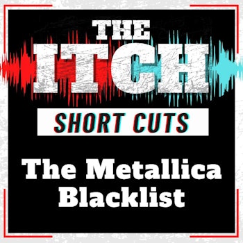 [Short Cuts] The Metallica Blacklist