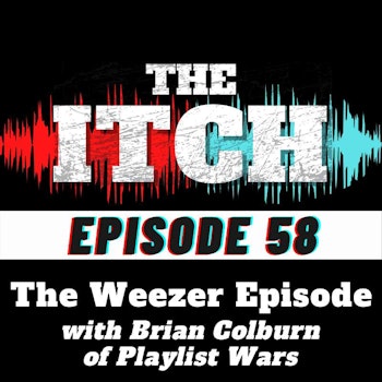 E58 The Weezer Episode with Brian Colburn of Playlist Wars