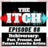 E88 Itchiversary: Past, Present, and Future Favorite Artists