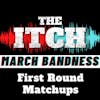 March Bandness: First Round Matchups