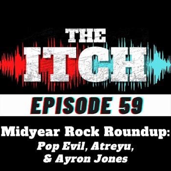 E59 Midyear Rock Roundup: Pop Evil, Atreyu, & Ayron Jones