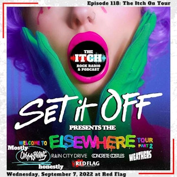 E118 The Itch On Tour: Set It Off, Oxymorrons, Rain City Drive, & Concrete Castles