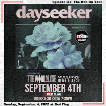 E117 The Itch On Tour: Dayseeker, The Word Alive, & Moodring